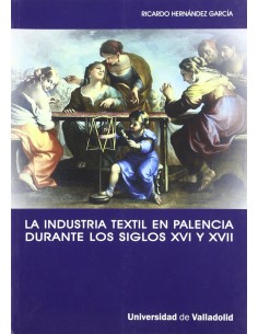 Industria Textil En Palencia Durante Los Siglos Xvi Y Xvii La La Implicacion De Una Ciudad Con La