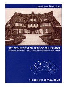 Tres Arquitectos Del Periodo Guillermino Hermann Muthesius Paul Schultze naumburg Paul Mebes