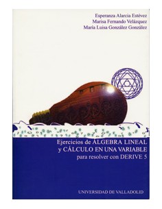 Ejercicios De Algebra Lineal Y Calculo En Una Variable Para Resolver Con Derive 5