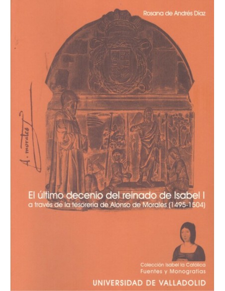 Ultimo Decenio Del Reinado De Isabel I A Traves De La Tesoreria De A De Morales 1495 1504 El