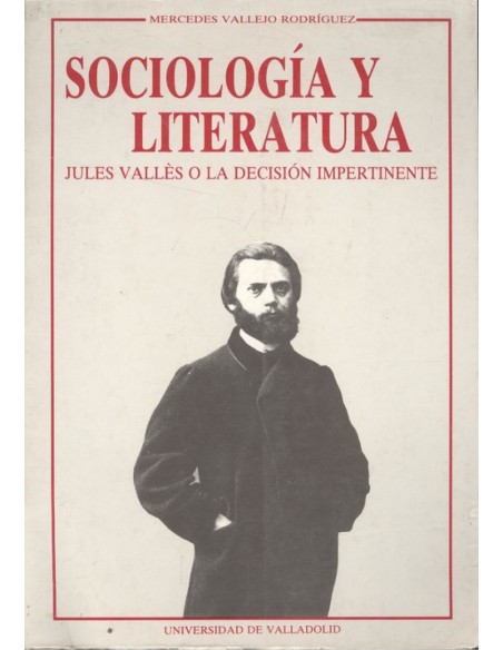 Sociologa Y Literatura Jules Valles O La Decision Impertinente
