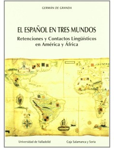 Espanol En Tres Mundos El Retenciones Y Contactos Linguisticos En America Y Africa