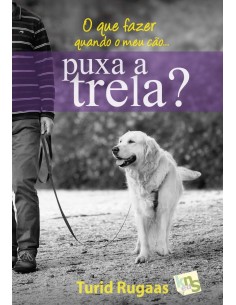 O QUE FAZER QUANDO O MEU CaO PUXA A TRELA