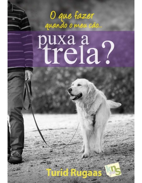 O QUE FAZER QUANDO O MEU CaO PUXA A TRELA