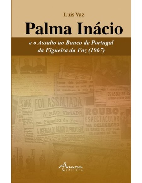 Palma Inacio e o Assalto ao Banco de Portugal da Figueira da Foz 1967