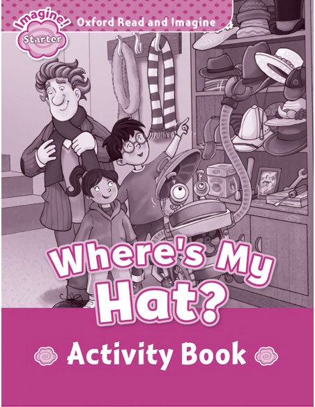 Oxford Read ampImagine Starter WhereS My Hat Activity Book