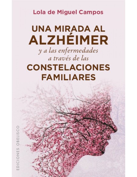 UNA MIRADA AL ALZHEIMER Y A LAS ENFERMEDADES A TRAVES DE LAS CONStelaciones familiares