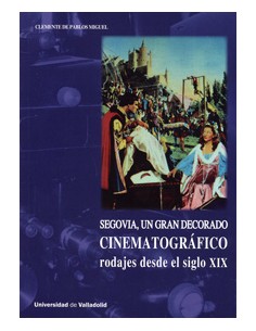 Segovia gran decorado cinematografico rodajes siglo xix