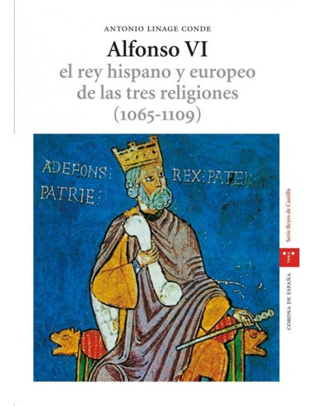 Alfonso vi rey hispano y europeo tres religiones 1065 1109