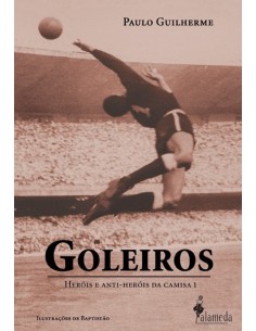 Goleiros Herois e Anti Herois da Camisa 1