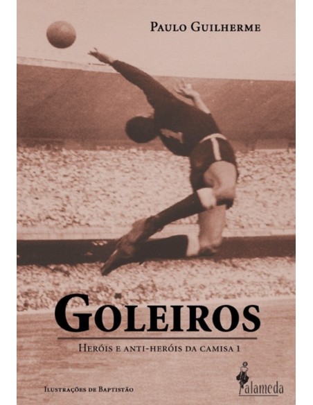 Goleiros Herois e Anti Herois da Camisa 1