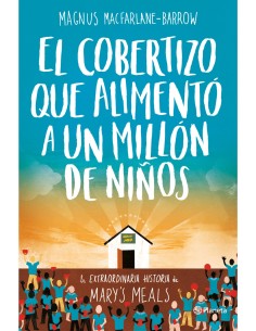 EL COBERTIZO QUE ALIMENTO A UN MILLON DE NINOS