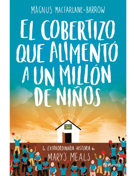 EL COBERTIZO QUE ALIMENTO A UN MILLON DE NINOS