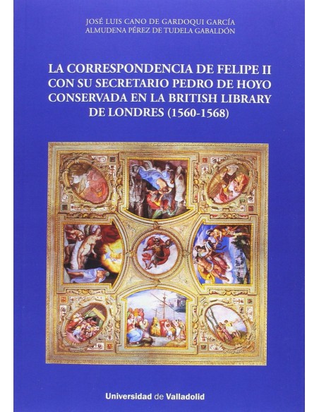 Correspondencia de Felipe II con su secretario Pedro de Hoyo
