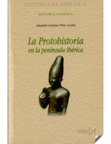 LA PROTOHISTORIA EN LA PENINSULA IBERICA HISTORIA DE ESPANA II