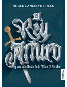 EL REY ARTURO Y LOS CABALLEROS DE LA TABLA REDONDA