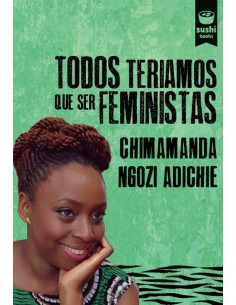 TODOS TERIAMOS QUE SER FEMINISTAS