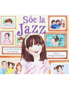 SOC LA JAZZ Jessica Herthel y Jazz Jennings Ilustrado por Shelag McNicholas