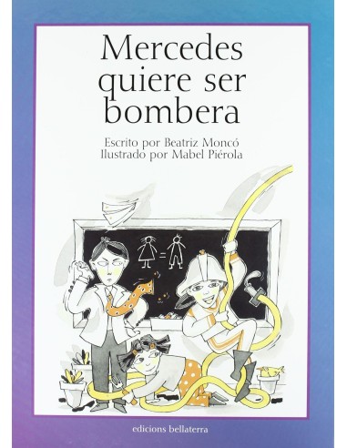 MERCEDES QUIERE SER BOMBERA Beatriz Monco