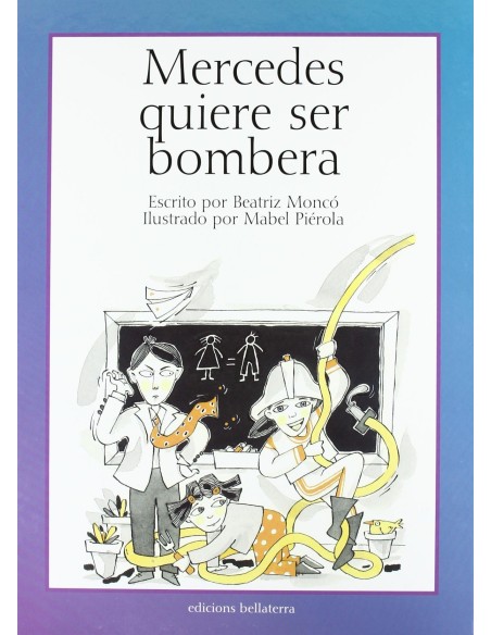 MERCEDES QUIERE SER BOMBERA Beatriz Monco