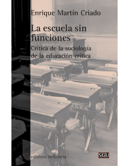 LA ESCUELA SIN FUNCIONES Enrique Martin Criado SGU 103 
