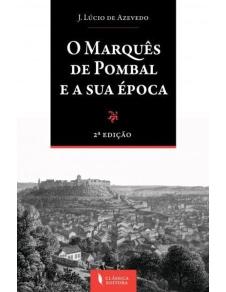Marques de Pombal e a Sua Epoca O