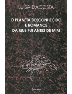 Planeta Desconhecido e Romance da que Fui Antes de Mim