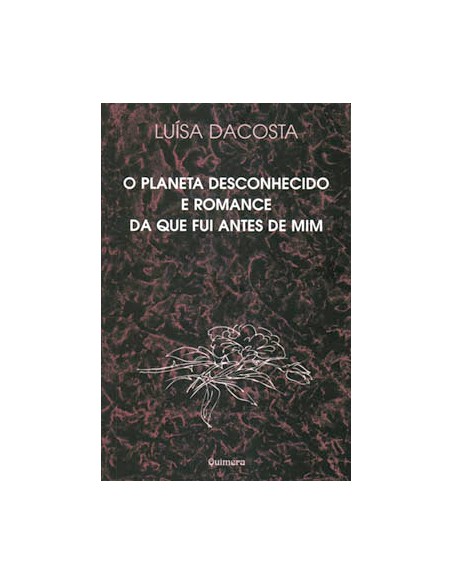 Planeta Desconhecido e Romance da que Fui Antes de Mim