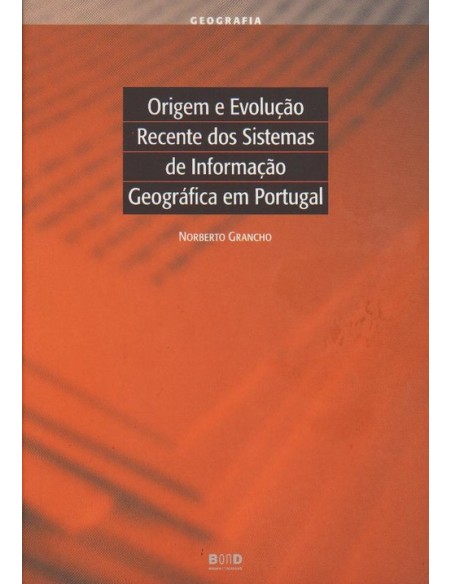 Origem e EvoluCao Recente dos Sistemas de InformaCao Geografica em Portugal