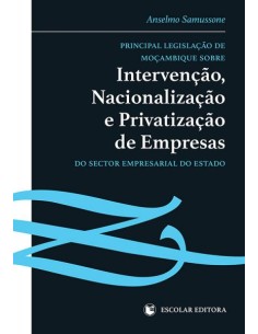 Principal LegislaCao de MoCambique sobre IntervenCao NacionalizaCao e PrivatizaCao de Empresas do S