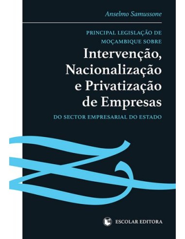 Principal LegislaCao de MoCambique sobre IntervenCao NacionalizaCao e PrivatizaCao de Empresas do S