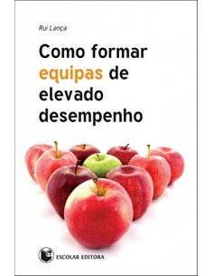 Como Formar Equipas de Elevado Desempenho
