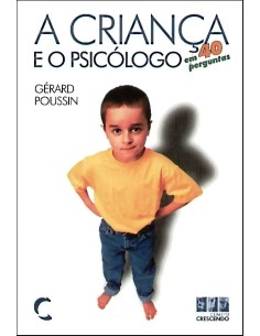 CrianCa e o Psicologo em 40 Perguntas A