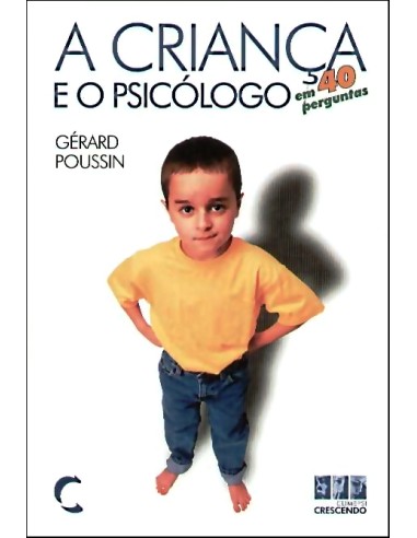 CrianCa e o Psicologo em 40 Perguntas A