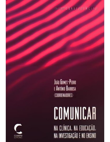 Comunicar na Clnica na EducaCao na InvestigaCao e no Ensino