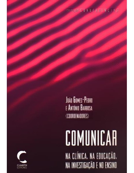Comunicar na Clnica na EducaCao na InvestigaCao e no Ensino