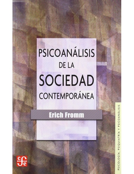 Psicoanalisis de la sociedad contemporanea hacia una sociedad sana