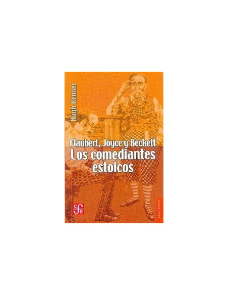 Flaubert Joyce y Beckett Los comediantes estoicos