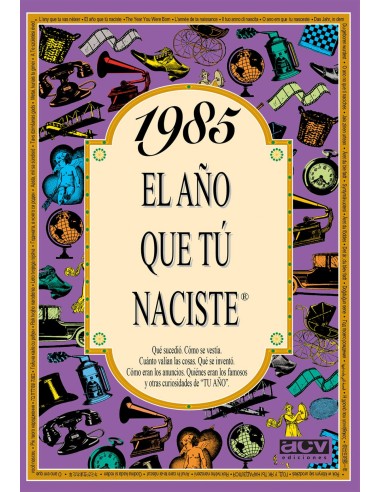 1985 El ano que tu naciste