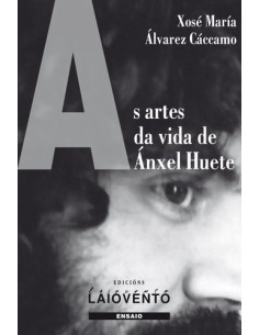 As artes da vida de Anxel Huete