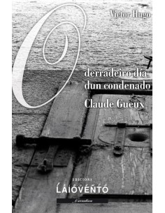 O DERRADEIRO DIA DUN CONDENADO CLAUDE GUEUX