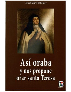 Asi oraba y nos propone orar Santa Teresa