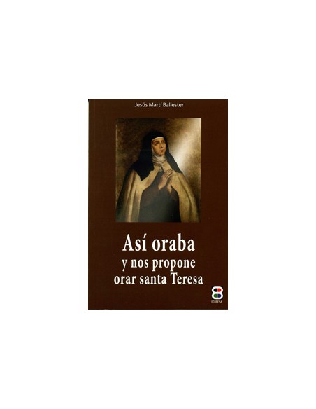 Asi oraba y nos propone orar Santa Teresa