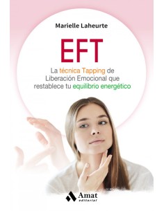 EFT Tecnica del tapping de liberacion emocional que restablece tu equilibrio energetico
