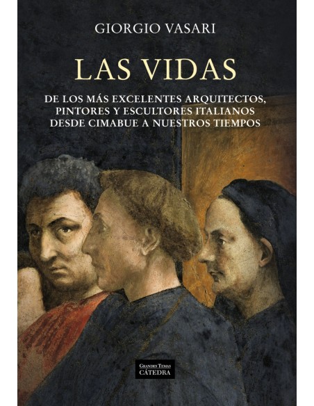 Las vidas de los mas excelentes arquitectos pintores y escultores italianos desde Cimabue a nuestros tiempos