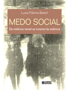Medo social da violencia visvel ao invisvel da violencia