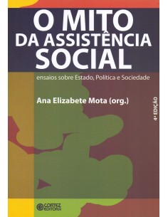 O mito da Assistencia Social ensaios sobre estado poltica