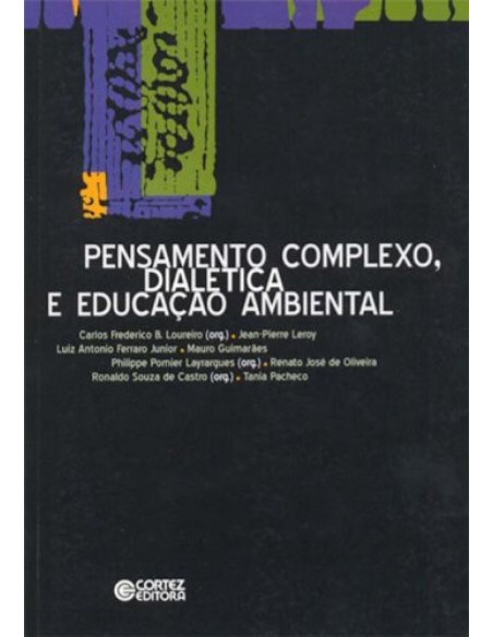 Pensamento complexo dialetica e educacao ambiental