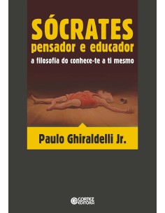 Socrates pensador e educador a filosofia do conhece te a ti mesmo