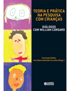 Teoria e pratica na pesquisa com criancas dialogos com William Corsaro